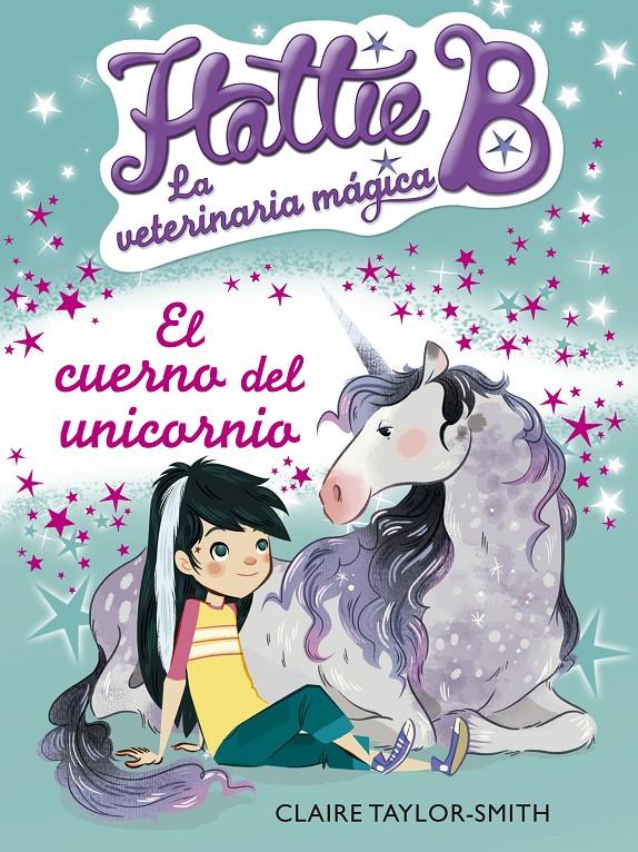 HATTIE B. LA VETERINARIA MÁGICA 2. EL CUERNO DEL UNICORNIO | 9788420416748 | TAYLOR-SMITH, CLAIRE