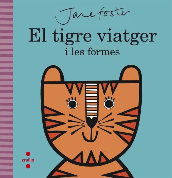 TIGRE VIATGER I LES FORMES, EL | 9788466141208 | FOSTER, JANE