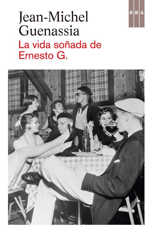 VIDA SOÑADA DE ERNESTO G., LA | 9788490560006 | GUENASSIA , JEAN-MICHEL