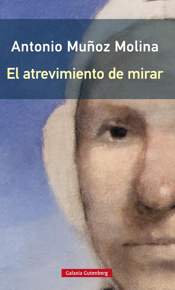 ATREVIMIENTO DE MIRAR, EL- RÚSTEGA | 9788417747732 | MUÑOZ MOLINA, ANTONIO