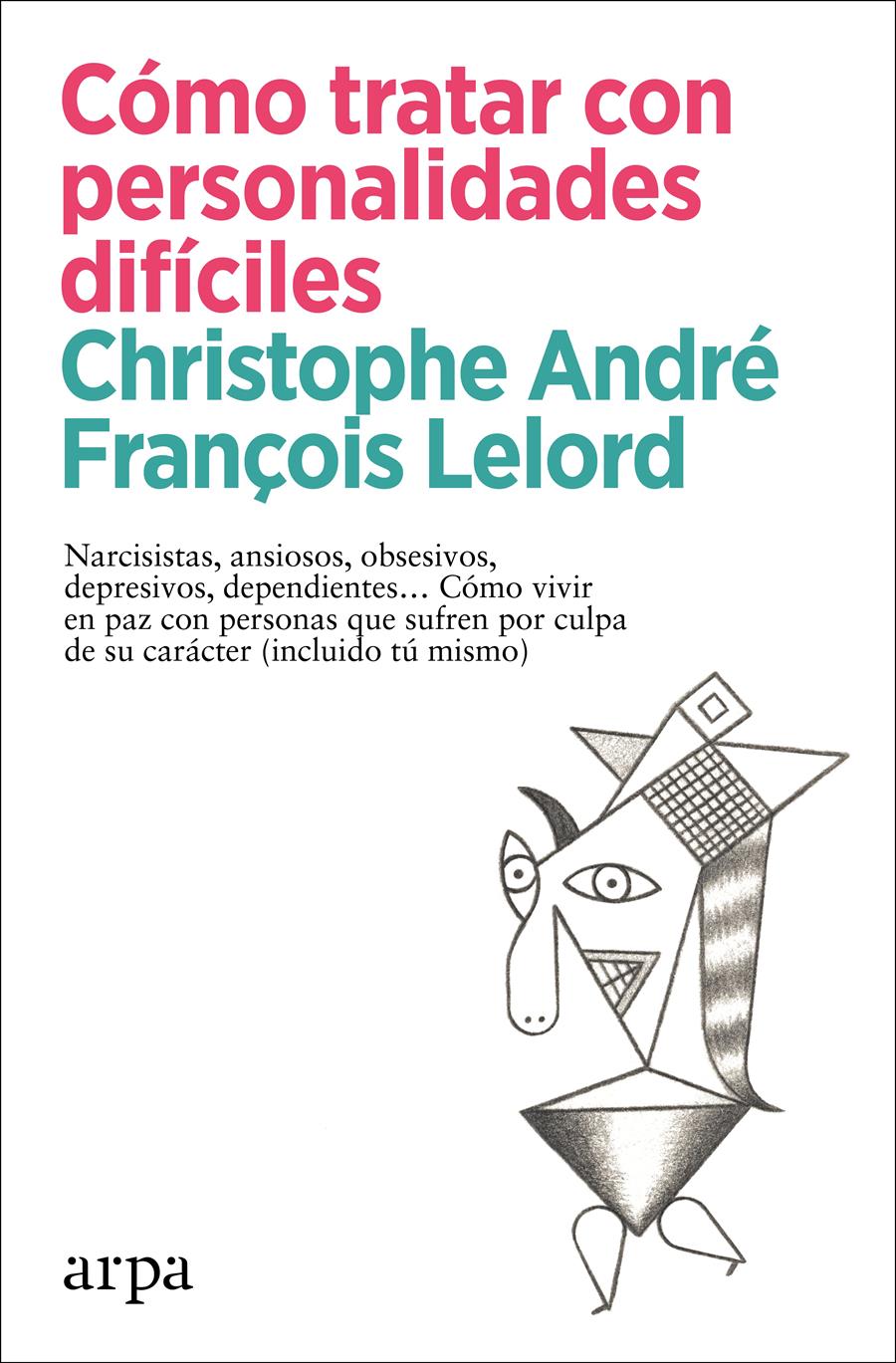 CÓMO TRATAR CON PERSONALIDADES DIFÍCILES | 9788418741456 | ANDRÉ, CHRISTOPHE/LELORD, FRANÇOIS