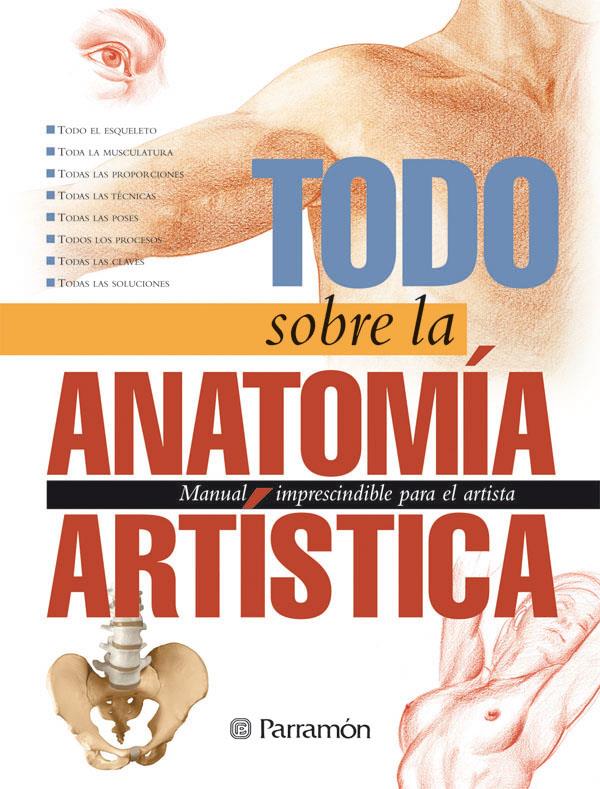 TODO SOBRE LA ANATOMIA ARTISTICA | 9788434224759 | EQUIPO PARRAMON/SANMIGUEL, DAVID