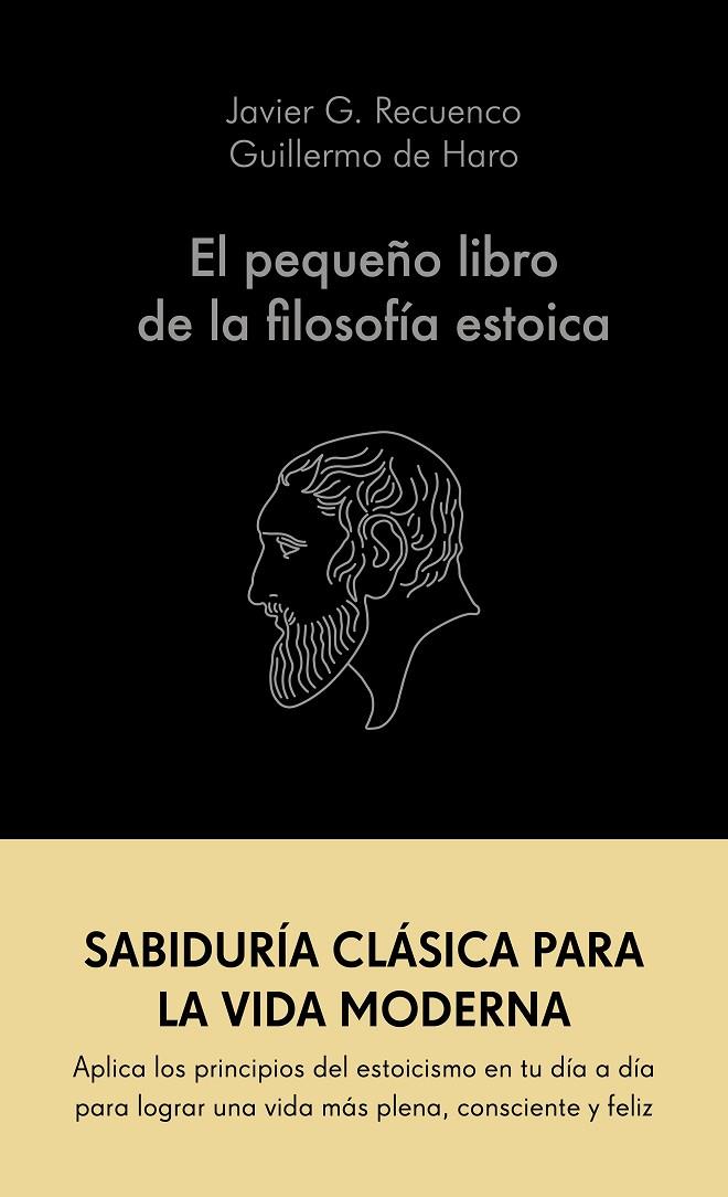 PEQUEÑO LIBRO DE LA FILOSOFÍA ESTOICA, EL | 9788413441689 | G. RECUENCO, JAVIER/HARO, GUILLERMO DE