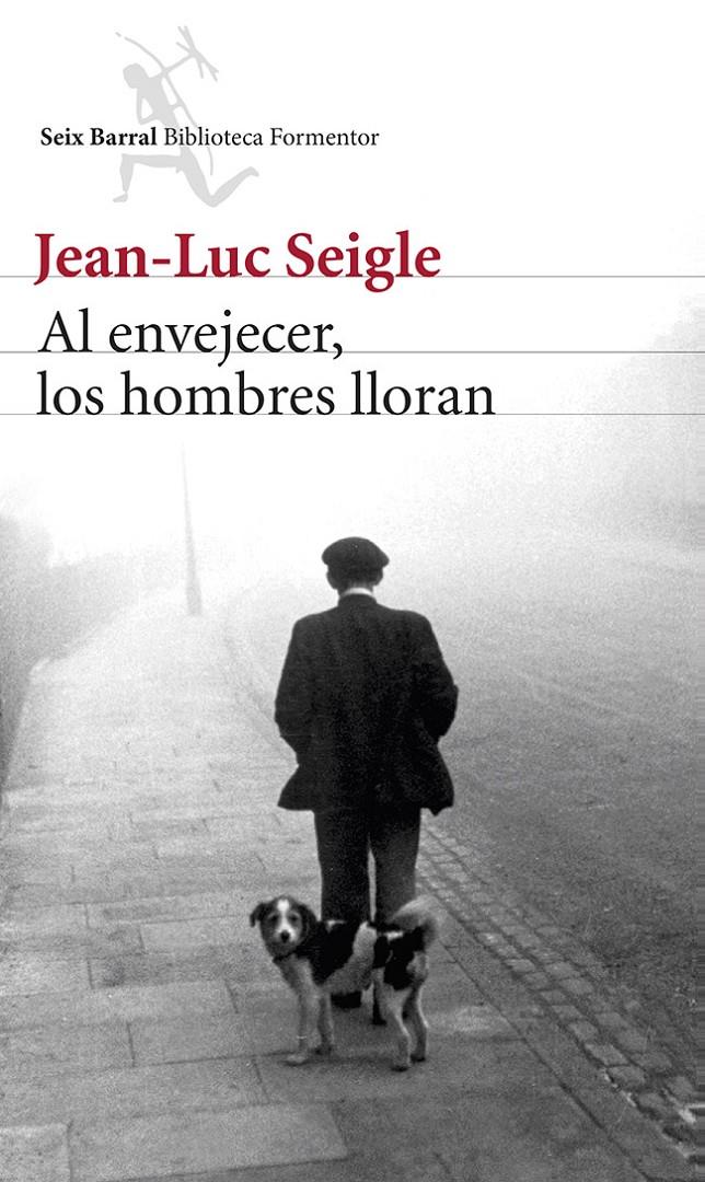 AL ENVEJECER  LOS HOMBRES LLORAN | 9788432220340 | SEIGLE, JEAN-LUC