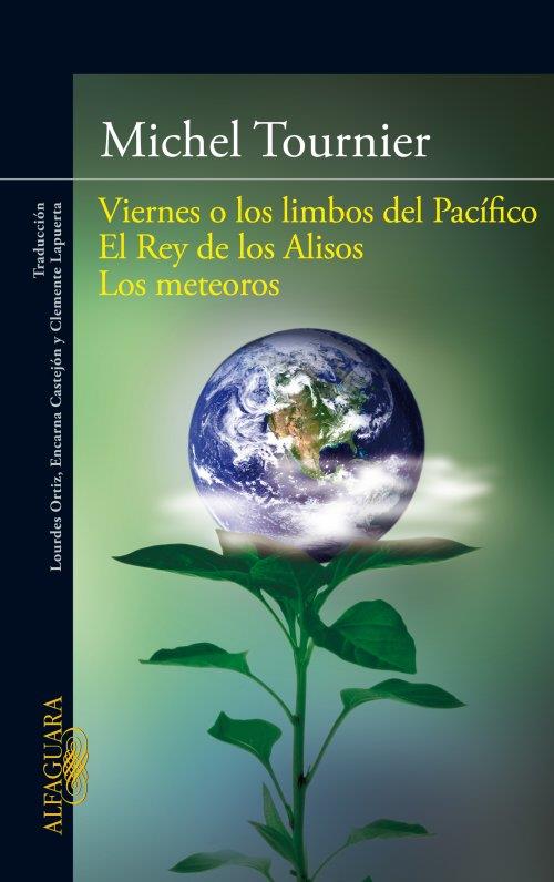 VIERNES O LOS LIMBOS DEL PACÍFICO; EL REY DE LOS ALISOS; LOS METEOROS | 9788420411101 | TOURNIER, MICHEL/YOURCENAR, MARGUERITE