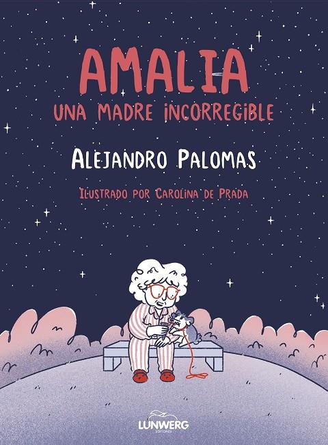 AMALIA UNA MADRE INCORREGIBLE | 9788410378643 | PALOMAS, ALEJANDRO/PRADA, CAROLINA DE
