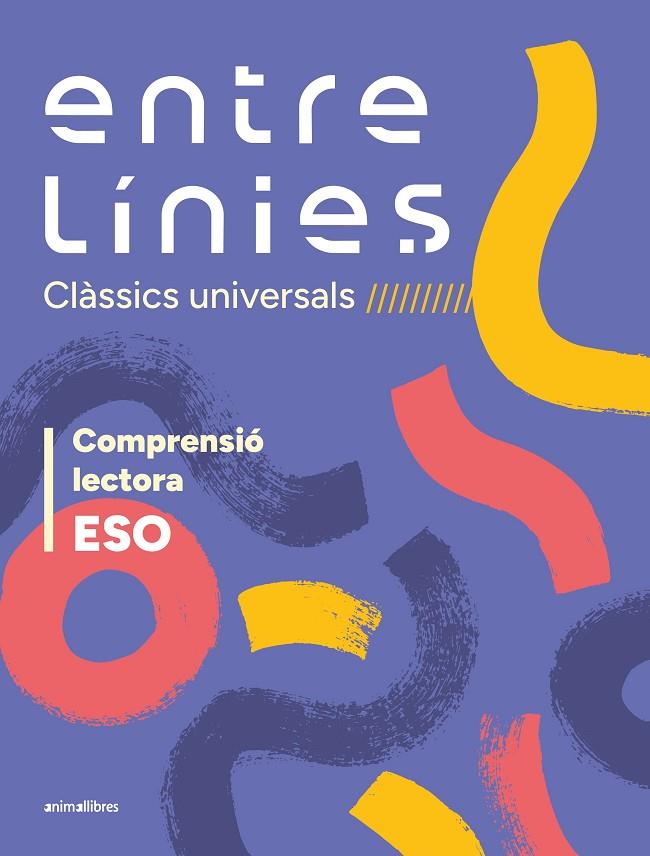 ENTRE LÍNIES 1R CICLE ESO (CLÀSSICS UNIVERSALS). COMPRENSIÓ LECTORA | 9788410302815 | DIVERSOS AUTORS