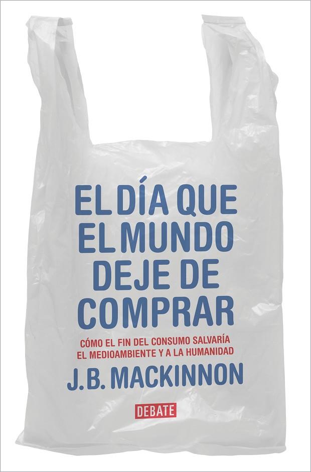 DIA QUE EL MUNDO DEJE DE COMPRAR, EL | 9788417636920 | MACKINNON, J.B.