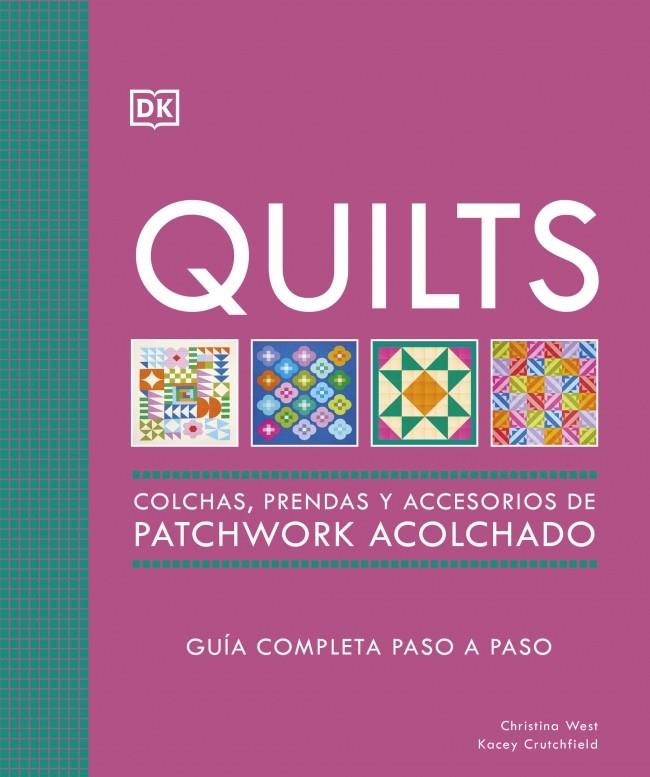 QUILTS: COLCHAS, PRENDAS Y ACCESORIOS DE PATCHWORK ACOLCHADO | 9780241804605 | WEST, CHRISTINA/CRUTCHFIELD, KACEY