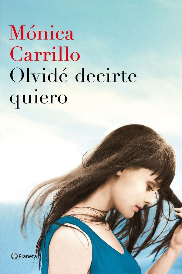 OLVIDÉ DECIRTE QUIERO | 9788408152972 | CARRILLO, MONICA