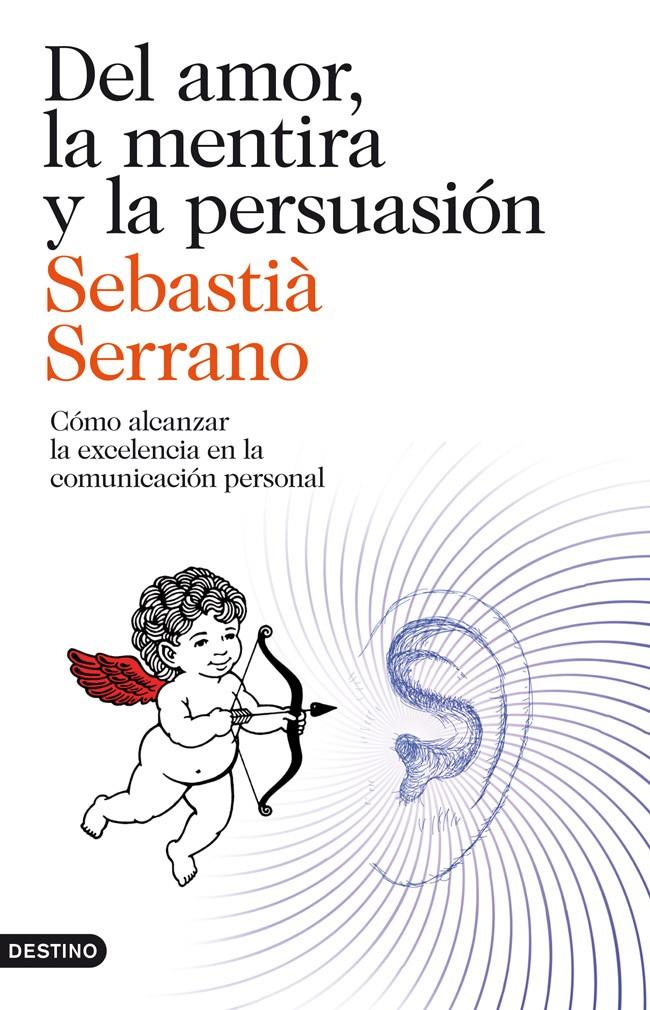 DEL AMOR LA MENTIRA Y LA PERSUASION | 9788423329595 | SERRANO, SEBASTIA