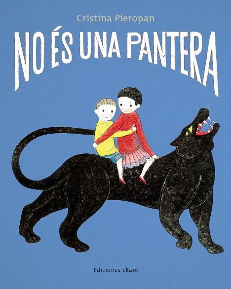 NO ÉS UNA PANTERA | 9788412895063 | CRISTINA PIEROPAN