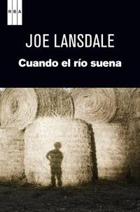 CUANDO EL RÍO SUENA | 9788490063804 | LANSDALE , JOE RICHARD