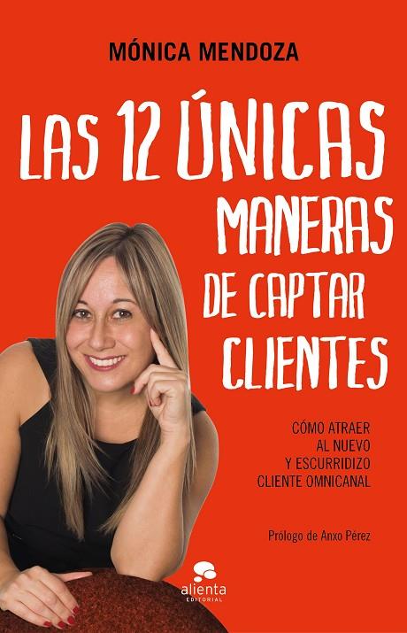 12 ÚNICAS MANERAS DE CAPTAR CLIENTES, LAS | 9788417568450 | MENDOZA CASTILLO, MÓNICA