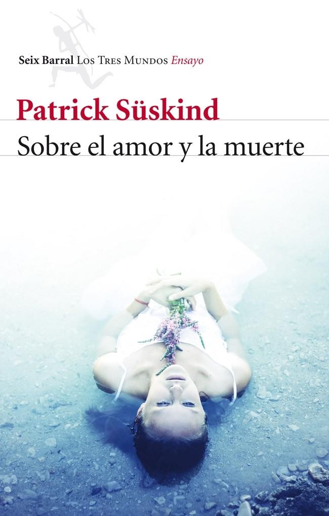 SOBRE EL AMOR Y LA MUERTE | 9788432215780 | SÜSKIND, PATRICK