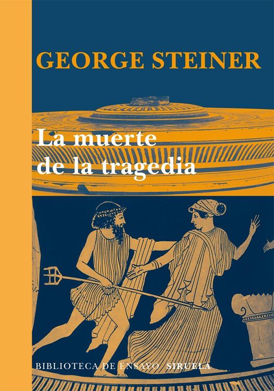 MUERTE DE LA TRAGEDIA, LA | 9788498415797 | STEINER, GEORGE