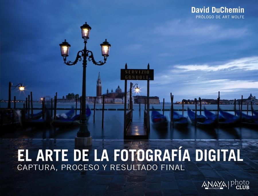 ARTE DE LA FOTOGRAFIA DIGITAL. CAPTURA, PROCESO Y RESULTADO FINAL | 9788441533578 | DUCHEMIN, DAVID