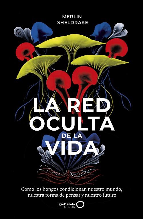 RED OCULTA DE LA VIDA, LA | 9788408235316 | SHELDRAKE, MERLIN