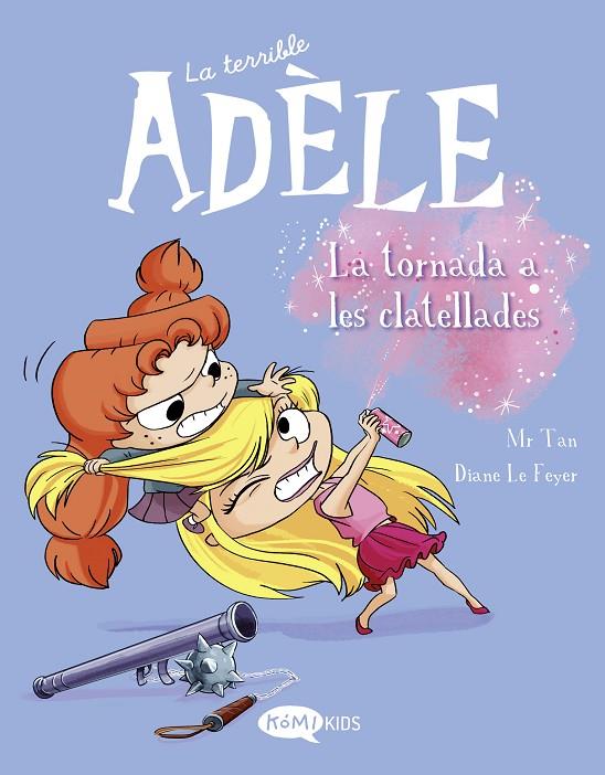 TERRIBLE ADÈLE VOL.9 LA TORNADA ALS CLATELLOTS, LA | 9788419183231 | MR TAN
