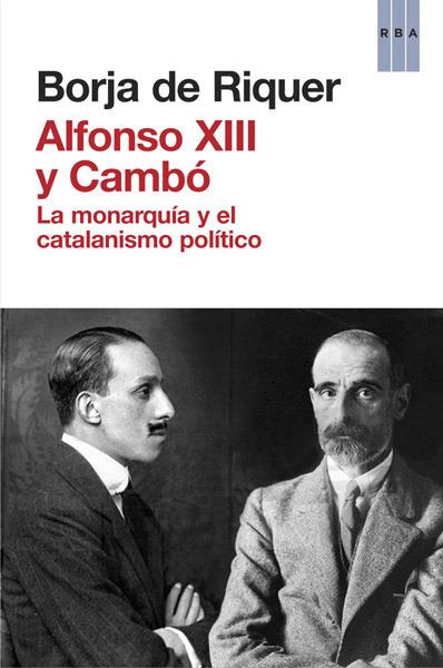 ALFONSO XIII Y CAMBO | 9788490065945 | DE RIQUER PERMANYER, BORJA