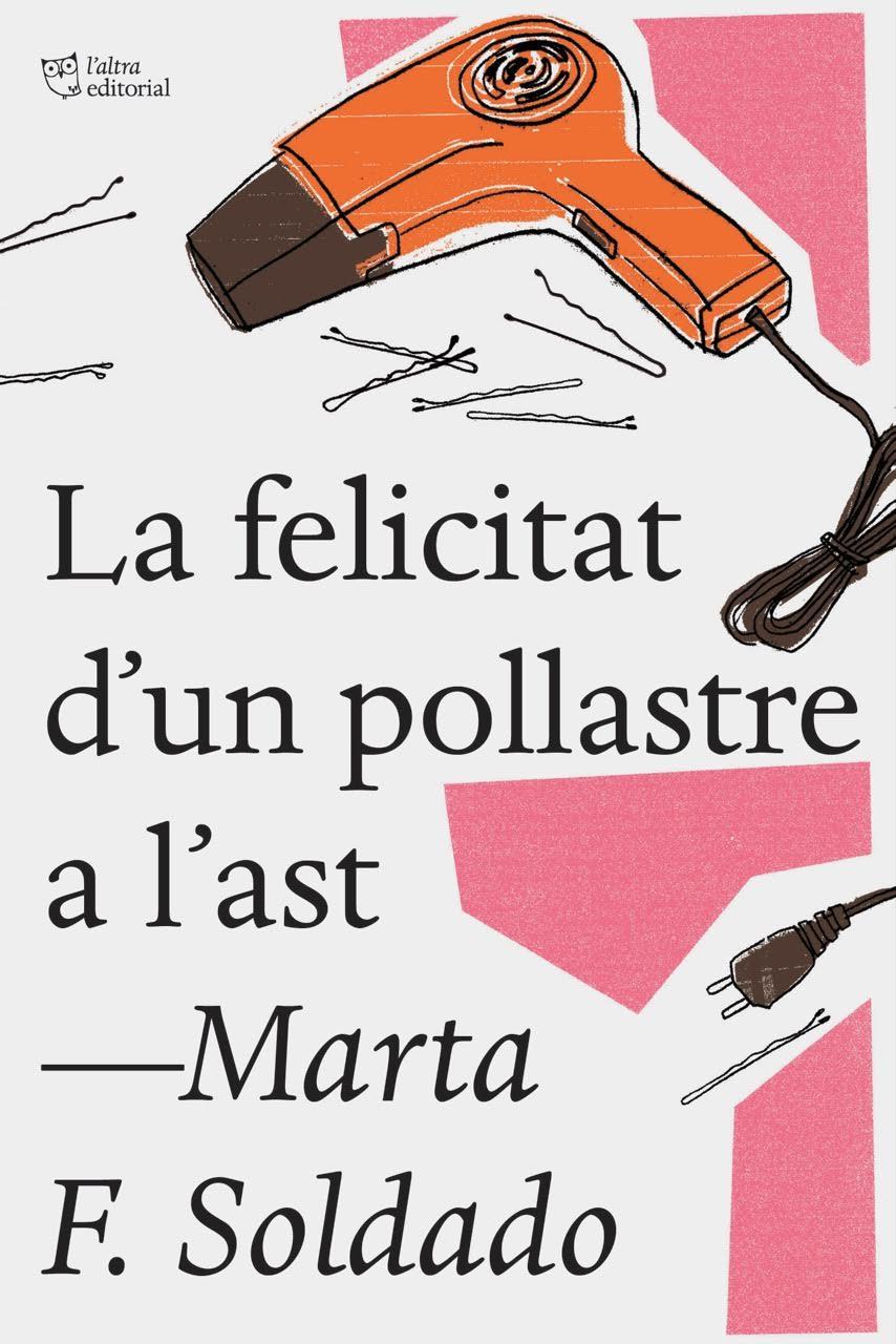 FELICITAT D'UN POLLASTRE A L'AST, LA | 9788494782923 | F.SOLDADO, MARTA