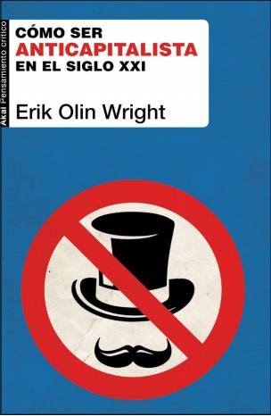 CÓMO SER ANTICAPITALISTA EN EL SIGLO XXI | 9788446049999 | WRIGHT, ERIK OLIN