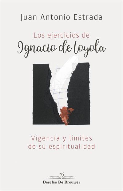 EJERCICIOS DE IGNACIO DE LOYOLA. VIGENCIA Y LÍMITES DE SU ESPIRITUALIDAD | 9788433030795 | ESTRADA DÍAZ, JUAN ANTONIO