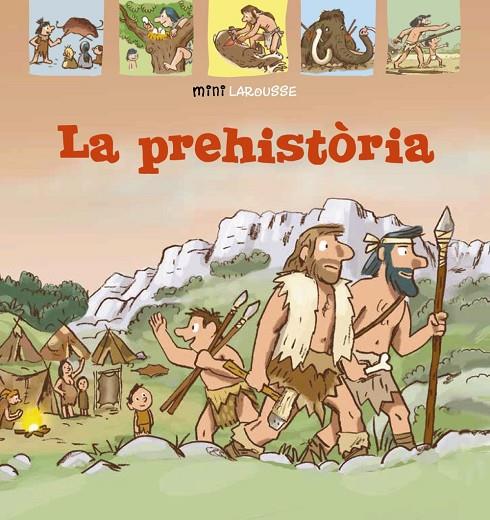 PREHISTÒRIA, LA | 9788418100024 | LAROUSSE EDITORIAL