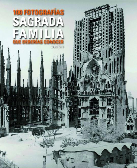 SAGRADA FAMILIA 100 FOTOS QUE HAS DE CONEIXER. | 9788497859455 | TERRE, LAURA