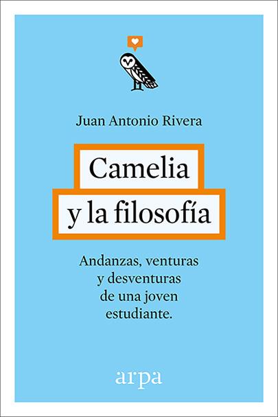 CAMELIA Y LA FILOSOFÍA | 9788416601240 | RIVERA, JUAN ANTONIO