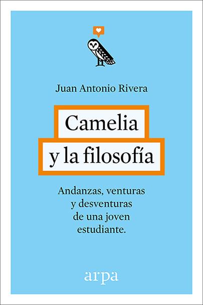 CAMELIA Y LA FILOSOFÍA | 9788416601240 | RIVERA, JUAN ANTONIO