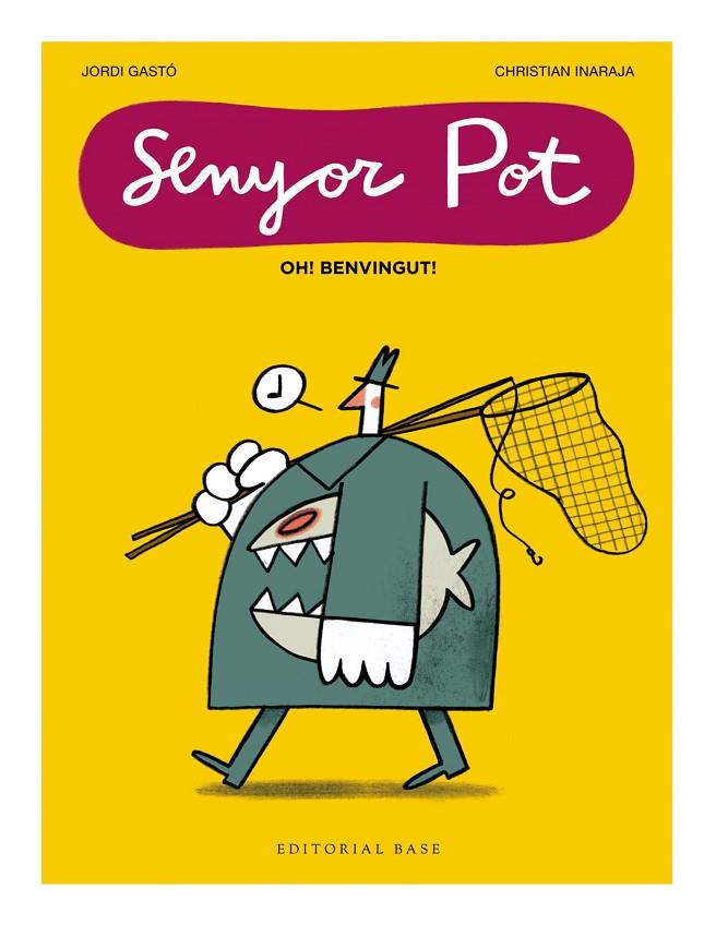 SENYOR POT. OH! BENVINGUT!  | 9791387728076 | GASTÓ, JORDI - INARAJA, CHRISTIAN