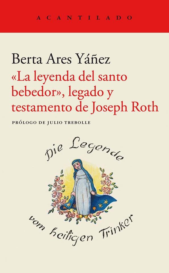 LA LEYENDA DEL SANTO BEBEDOR, LEGADO Y TESTAMENTO DE JOSEPH ROTH | 9788419036148 | ARES YÁÑEZ, BERTA