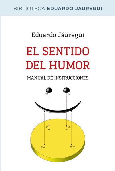 SENTIDO DEL HUMOR, EL | 9788490064597 | JAUREGUI NARVAEZ, EDUARDO