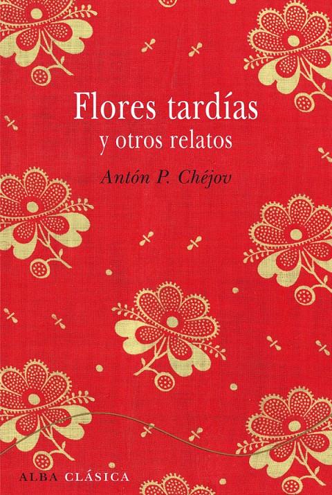 FLORES TARDIAS Y OTROS RELATOS | 9788484287827 | CHEJOV