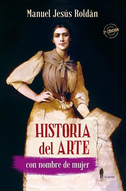 HISTORIA DEL ARTE CON NOMBRE DE MUJER | 9788412140804 | ROLDÁN SALGUEIRO, MANUEL JESÚS