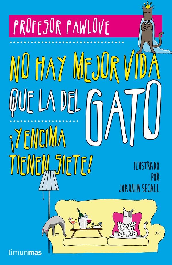 NO HAY MEJOR VIDA QUE LA DEL GATO | 9788448019457 | PROFESOR PAWLOVE