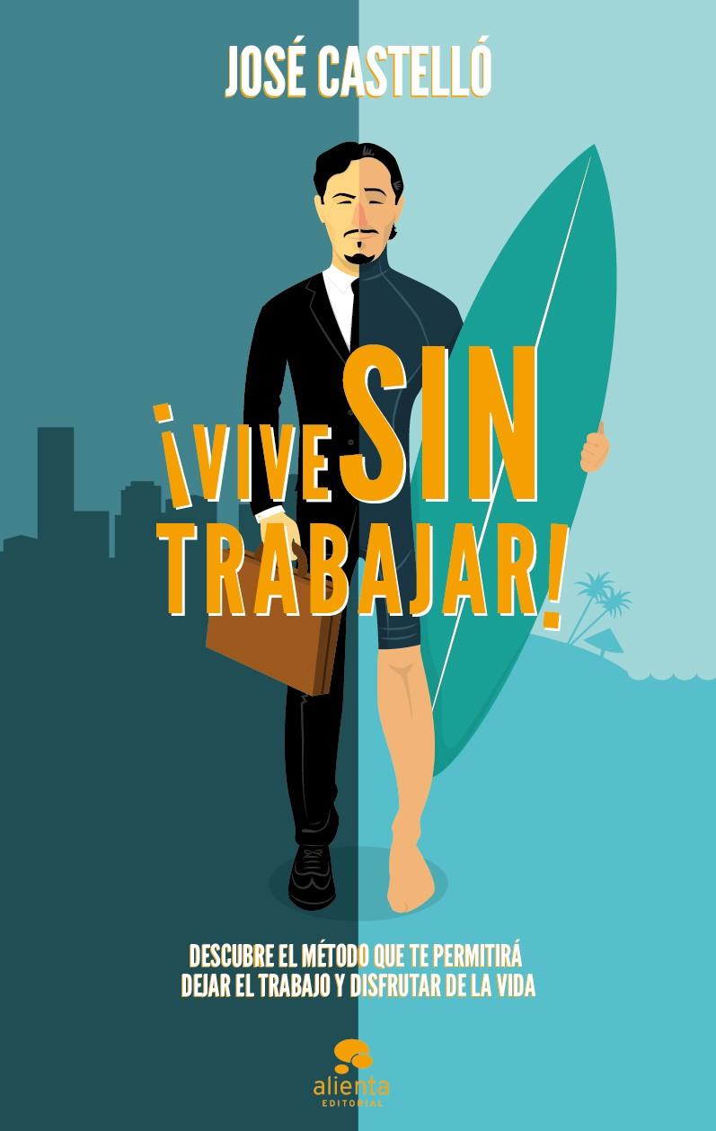 VIVE SIN TRABAJAR! | 9788415678397 | CASTELLÓ, JOSE