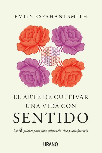 ARTE DE CULTIVAR UNA VIDA CON SENTIDO, EL | 9788479539948 | ESFAHANI SMITH, EMILY
