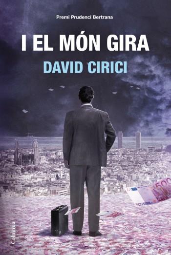 I EL MÓN GIRA PREMI PRUDENCI BERTRANA | 9788466414470 | CIRICI, DAVID