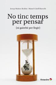 NO TINC TEMPS PER PENSAR | 9788499212081 | MUÑOZ REDON, JOSEP/GÜELL BARCELÓ, MANEL