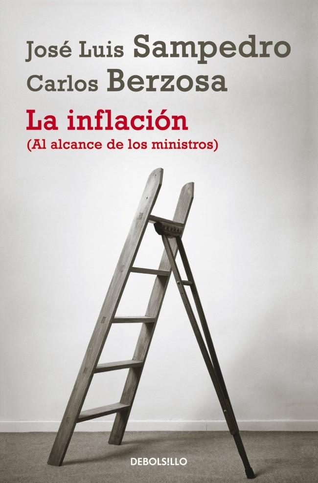 INFLACION, LA (AL ALCANCE DE LOS MINISTROS) | 9788490322338 | SAMPEDRO,JOSE LUIS/BERZOSA,CARLOS
