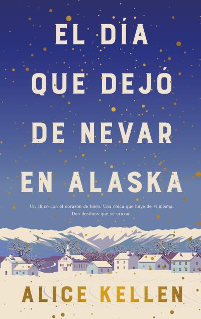 DÍA QUE DEJÓ DE NEVAR EN ALASKA, EL/  (B4P TAPA DURA) | 9788419130839 | KELLEN, ALICE