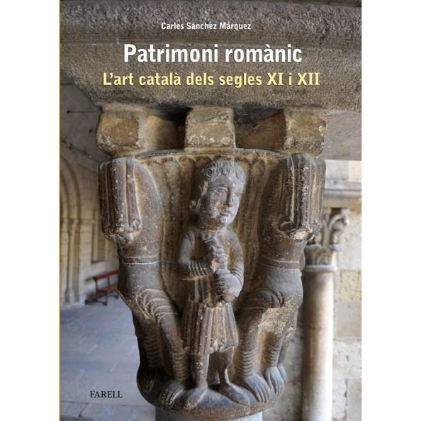 PATRIMONI ROMÀNIC, L'ART CATALÀ DELS SEGLES XI I XII | 9788410211063 | SANCHEZ MARQUEZ, CARLES
