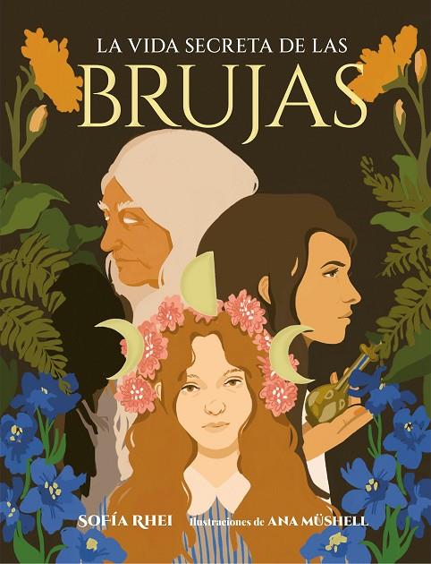 VIDA SECRETA DE LAS BRUJAS, LA | 9788410378179 | RHEI, SOFÍA/MÜSHELL, ANA