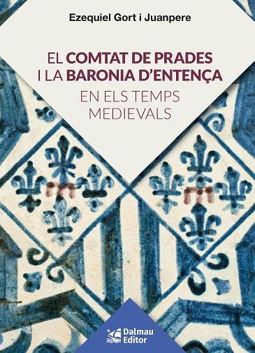 COMTAT DE PRADES I LA BARONIA D'ENTENÇA EN ELS TEMPS MEDIEVALS, EL | 9788423208920 | GORT I JUANPERE, EZQUIEL