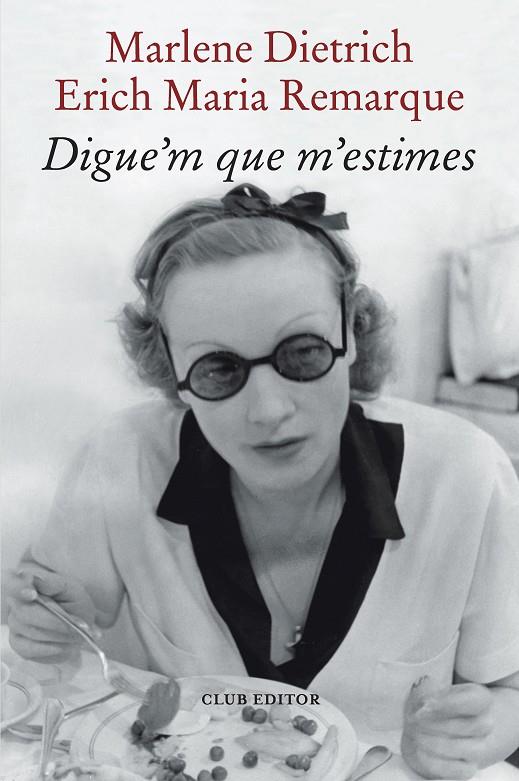 DIGUE'M QUE M'ESTIMES | 9788473294898 | REMARQUE, ERICH MARIA/DIETRICH, MARLENE