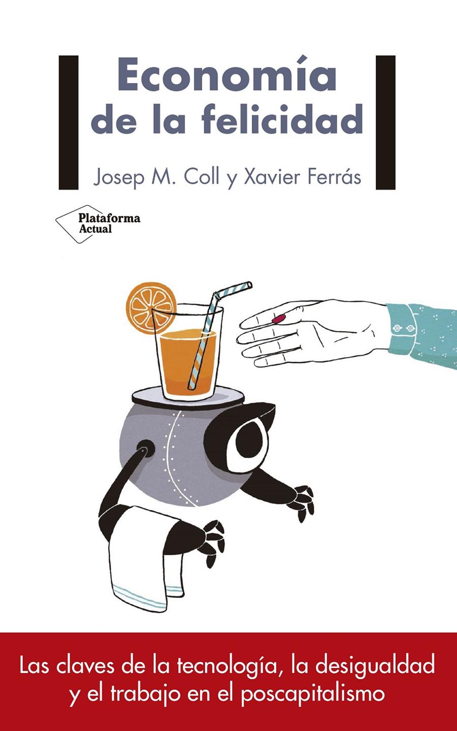 ECONOMÍA DE LA FELICIDAD | 9788417114169 | MARÍA COLL, JOSEP/ FERRÁS, XAVIER
