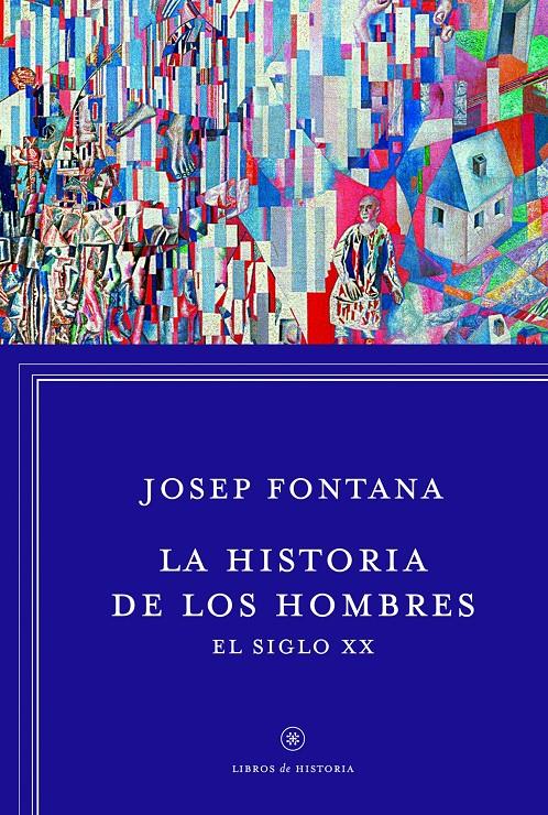 HISTORIA DE LOS HOMBRES, LA: EL SIGLO XX | 9788498926392 | FONTANA, JOSEP