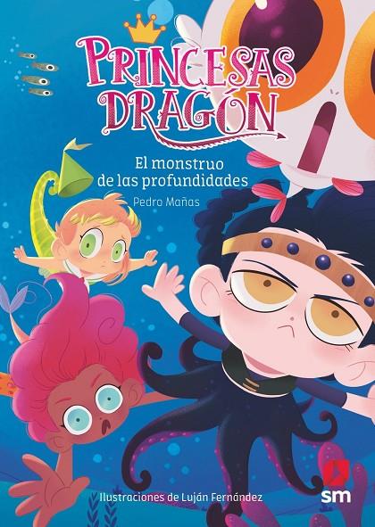 PRINCESAS DRAGÓN 6: EL MONSTRUO DE LAS PROFUNDIDADES | 9788491073338 | MAÑAS ROMERO, PEDRO